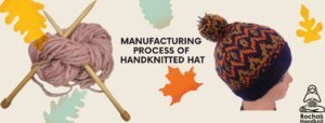 manufacturing Process of Handknitted Hat - Rochak Handknit